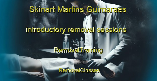 Skinart Martins Guimaraes introductory removal sessions | RemovalTraining | RemovalClasses | SkinartTraining-Brazil
