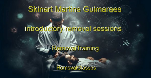 Skinart Martins Guimaraes introductory removal sessions | RemovalTraining | RemovalClasses | SkinartTraining-Brazil