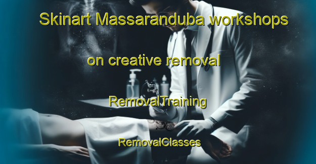 Skinart Massaranduba workshops on creative removal | RemovalTraining | RemovalClasses | SkinartTraining-Brazil
