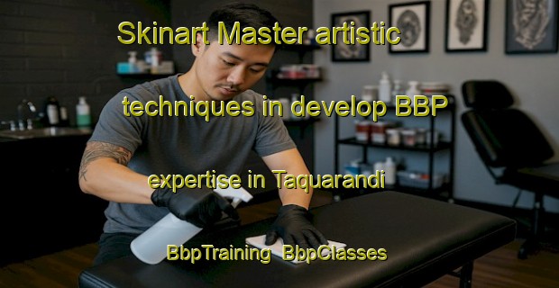 Skinart Master artistic techniques in develop BBP expertise in Taquarandi | BbpTraining | BbpClasses | SkinartTraining-Brazil