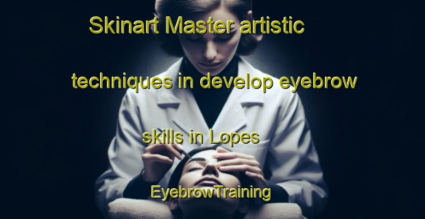 Skinart Master artistic techniques in develop eyebrow skills in Lopes | EyebrowTraining | EyebrowClasses | SkinartTraining-Brazil