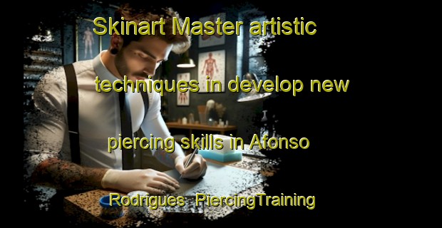Skinart Master artistic techniques in develop new piercing skills in Afonso Rodrigues | PiercingTraining | PiercingClasses | SkinartTraining-Brazil