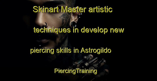 Skinart Master artistic techniques in develop new piercing skills in Astrogildo | PiercingTraining | PiercingClasses | SkinartTraining-Brazil