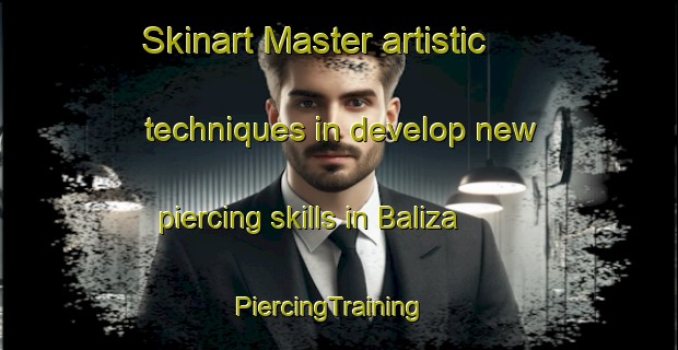 Skinart Master artistic techniques in develop new piercing skills in Baliza | PiercingTraining | PiercingClasses | SkinartTraining-Brazil