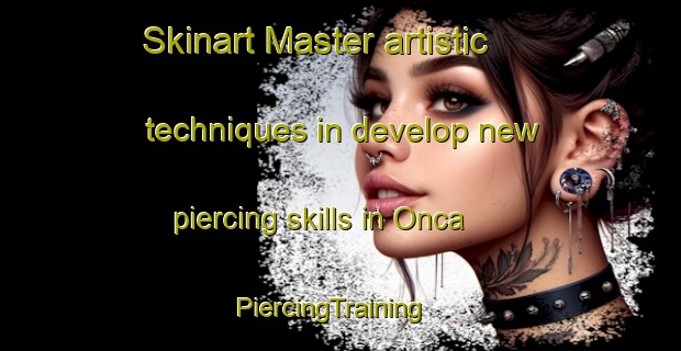 Skinart Master artistic techniques in develop new piercing skills in Onca | PiercingTraining | PiercingClasses | SkinartTraining-Brazil