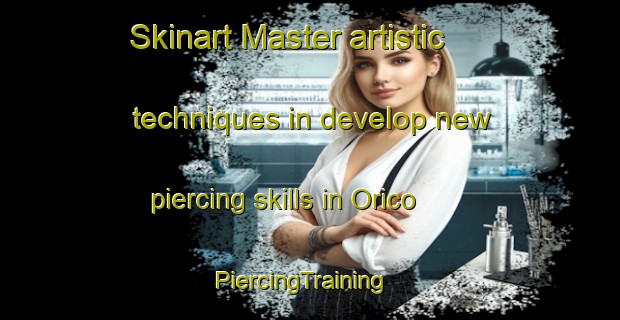 Skinart Master artistic techniques in develop new piercing skills in Orico | PiercingTraining | PiercingClasses | SkinartTraining-Brazil