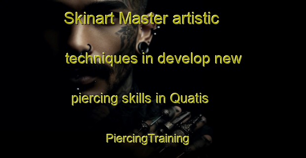 Skinart Master artistic techniques in develop new piercing skills in Quatis | PiercingTraining | PiercingClasses | SkinartTraining-Brazil