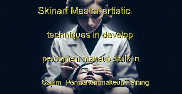 Skinart Master artistic techniques in develop permanent makeup skills in Capim | PermanentmakeupTraining | PermanentmakeupClasses | SkinartTraining-Brazil