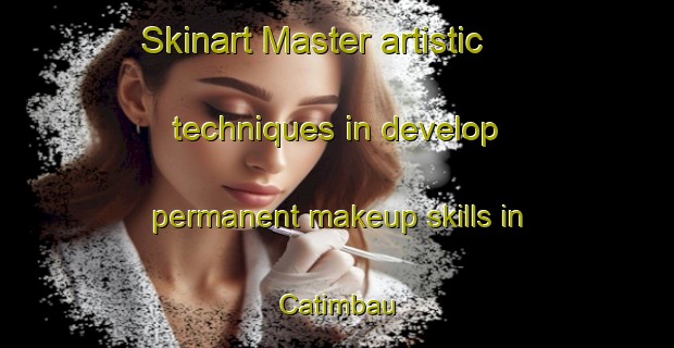 Skinart Master artistic techniques in develop permanent makeup skills in Catimbau | PermanentmakeupTraining | PermanentmakeupClasses | SkinartTraining-Brazil