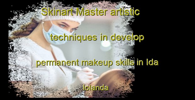 Skinart Master artistic techniques in develop permanent makeup skills in Ida Iolanda | PermanentmakeupTraining | PermanentmakeupClasses | SkinartTraining-Brazil