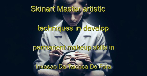 Skinart Master artistic techniques in develop permanent makeup skills in Invasao Da Taicoca De Fora | PermanentmakeupTraining | PermanentmakeupClasses | SkinartTraining-Brazil