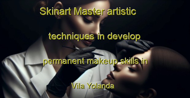 Skinart Master artistic techniques in develop permanent makeup skills in Vila Yolanda | PermanentmakeupTraining | PermanentmakeupClasses | SkinartTraining-Brazil