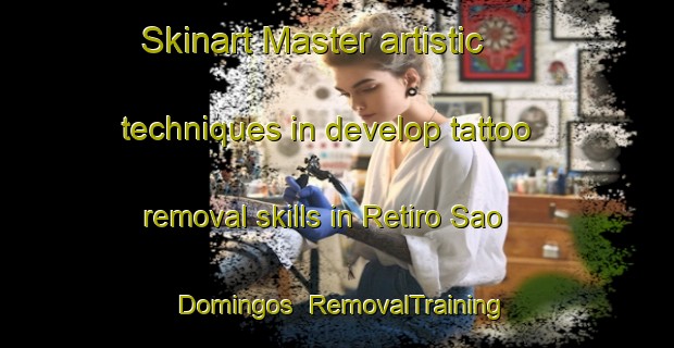 Skinart Master artistic techniques in develop tattoo removal skills in Retiro Sao Domingos | RemovalTraining | RemovalClasses | SkinartTraining-Brazil
