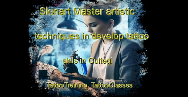 Skinart Master artistic techniques in develop tattoo skils in Cuitegi | TattooTraining | TattooClasses | SkinartTraining-Brazil