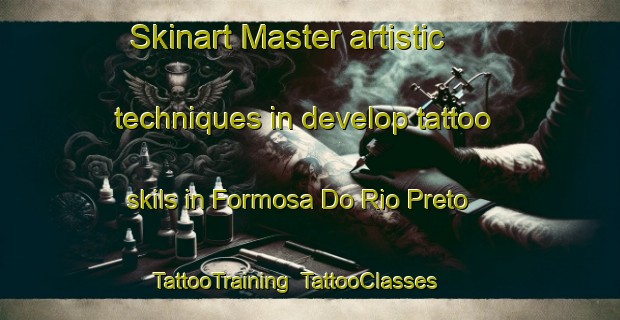 Skinart Master artistic techniques in develop tattoo skils in Formosa Do Rio Preto | TattooTraining | TattooClasses | SkinartTraining-Brazil