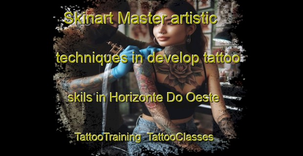 Skinart Master artistic techniques in develop tattoo skils in Horizonte Do Oeste | TattooTraining | TattooClasses | SkinartTraining-Brazil