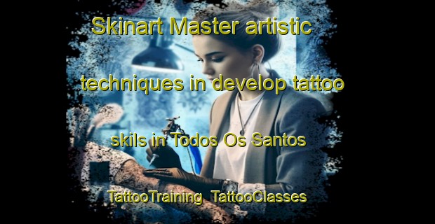 Skinart Master artistic techniques in develop tattoo skils in Todos Os Santos | TattooTraining | TattooClasses | SkinartTraining-Brazil