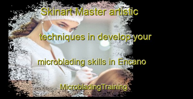 Skinart Master artistic techniques in develop your microblading skills in Encano | MicrobladingTraining | MicrobladingClasses | SkinartTraining-Brazil