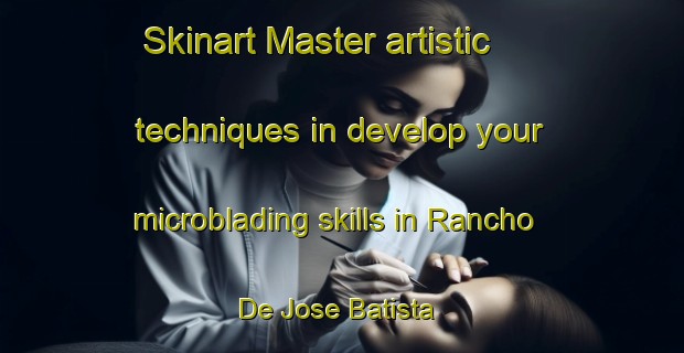 Skinart Master artistic techniques in develop your microblading skills in Rancho De Jose Batista | MicrobladingTraining | MicrobladingClasses | SkinartTraining-Brazil
