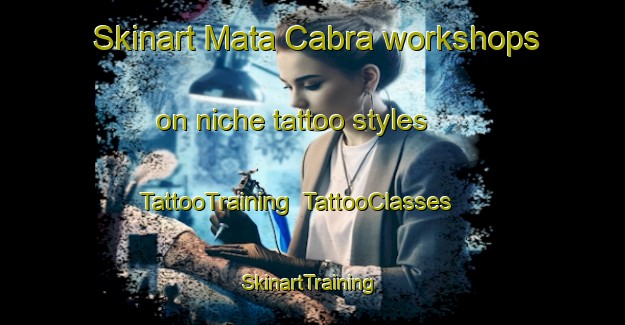 Skinart Mata Cabra workshops on niche tattoo styles | TattooTraining | TattooClasses | SkinartTraining-Brazil