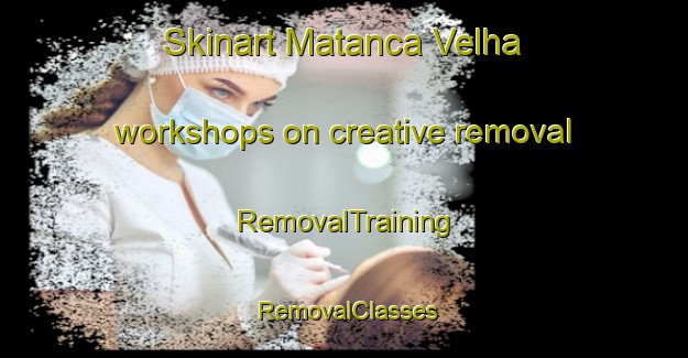 Skinart Matanca Velha workshops on creative removal | RemovalTraining | RemovalClasses | SkinartTraining-Brazil