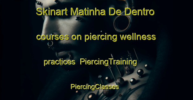 Skinart Matinha De Dentro courses on piercing wellness practices | PiercingTraining | PiercingClasses | SkinartTraining-Brazil