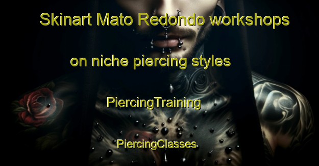 Skinart Mato Redondo workshops on niche piercing styles | PiercingTraining | PiercingClasses | SkinartTraining-Brazil