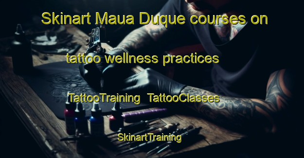 Skinart Maua Duque courses on tattoo wellness practices | TattooTraining | TattooClasses | SkinartTraining-Brazil