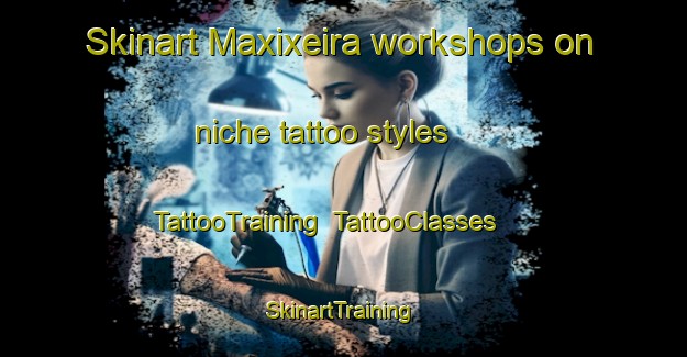 Skinart Maxixeira workshops on niche tattoo styles | TattooTraining | TattooClasses | SkinartTraining-Brazil