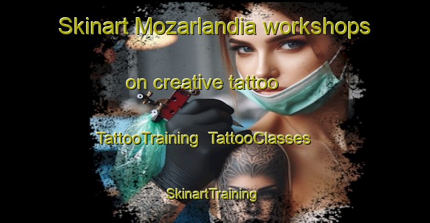 Skinart Mozarlandia workshops on creative tattoo | TattooTraining | TattooClasses | SkinartTraining-Brazil