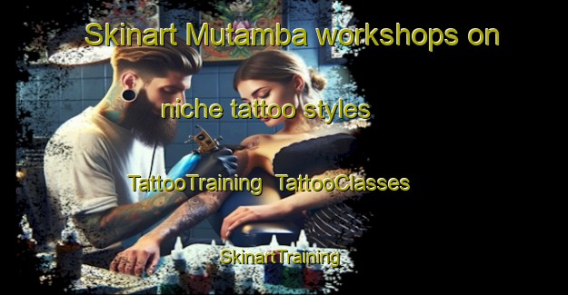 Skinart Mutamba workshops on niche tattoo styles | TattooTraining | TattooClasses | SkinartTraining-Brazil