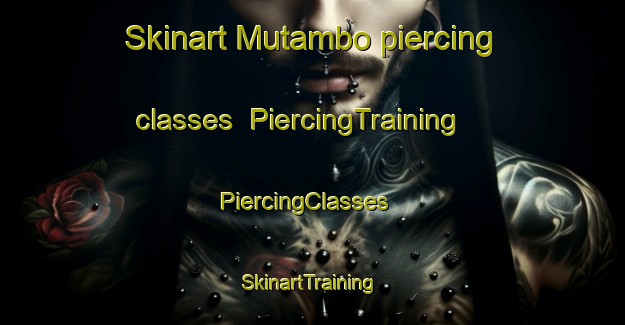 Skinart Mutambo piercing classes | PiercingTraining | PiercingClasses | SkinartTraining-Brazil