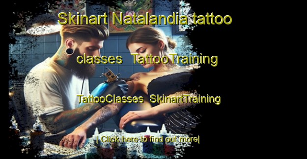 Skinart Natalandia tattoo classes | TattooTraining | TattooClasses | SkinartTraining-Brazil