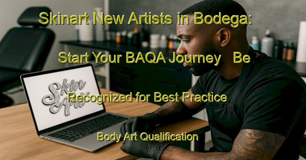 Skinart New Artists in Bodega: Start Your BAQA Journey - Be Recognized for Best Practice | Body Art Qualification Authority | BAQA-Brazil