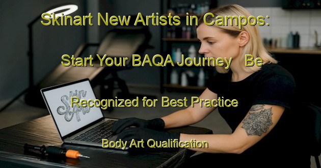 Skinart New Artists in Campos: Start Your BAQA Journey - Be Recognized for Best Practice | Body Art Qualification Authority | BAQA-Brazil
