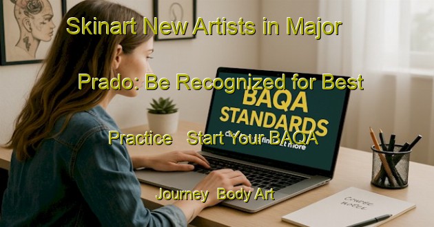 Skinart New Artists in Major Prado: Be Recognized for Best Practice - Start Your BAQA Journey | Body Art Qualification Authority | BAQA-Brazil