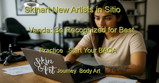 Skinart New Artists in Sitio Vanda: Be Recognized for Best Practice - Start Your BAQA Journey | Body Art Qualification Authority | BAQA-Brazil