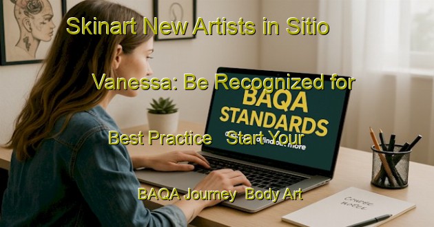Skinart New Artists in Sitio Vanessa: Be Recognized for Best Practice - Start Your BAQA Journey | Body Art Qualification Authority | BAQA-Brazil