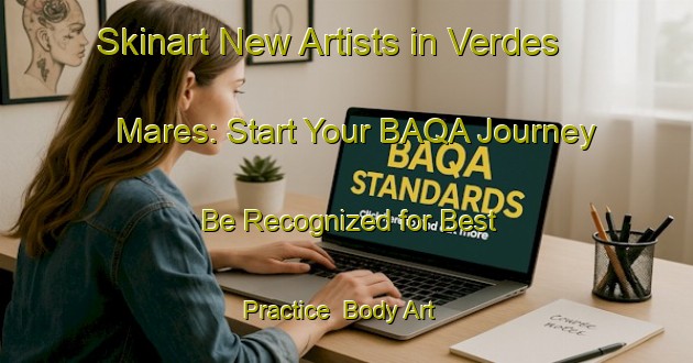 Skinart New Artists in Verdes Mares: Start Your BAQA Journey - Be Recognized for Best Practice | Body Art Qualification Authority | BAQA-Brazil