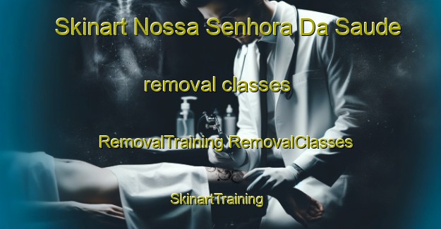 Skinart Nossa Senhora Da Saude removal classes | #RemovalTraining #RemovalClasses #SkinartTraining-Brazil