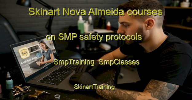 Skinart Nova Almeida courses on SMP safety protocols | SmpTraining | SmpClasses | SkinartTraining-Brazil