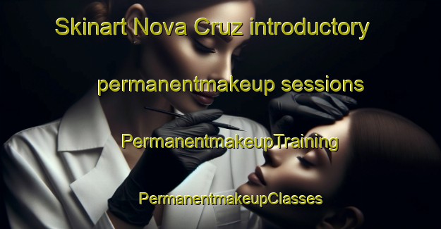 Skinart Nova Cruz introductory permanentmakeup sessions | #PermanentmakeupTraining #PermanentmakeupClasses #SkinartTraining-Brazil