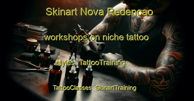 Skinart Nova Redencao workshops on niche tattoo styles | TattooTraining | TattooClasses | SkinartTraining-Brazil