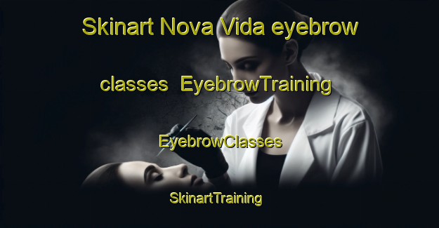 Skinart Nova Vida eyebrow classes | EyebrowTraining | EyebrowClasses | SkinartTraining-Brazil