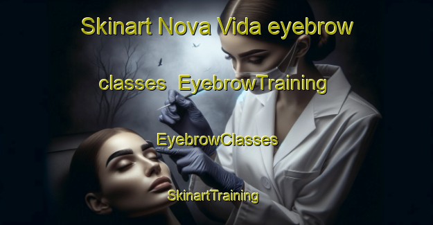 Skinart Nova Vida eyebrow classes | EyebrowTraining | EyebrowClasses | SkinartTraining-Brazil