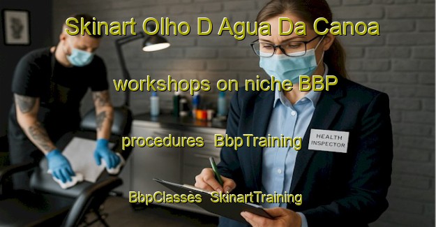 Skinart Olho D Agua Da Canoa workshops on niche BBP procedures | BbpTraining | BbpClasses | SkinartTraining-Brazil
