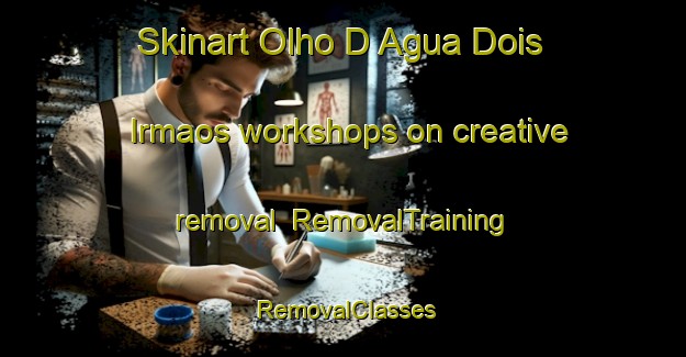 Skinart Olho D Agua Dois Irmaos workshops on creative removal | RemovalTraining | RemovalClasses | SkinartTraining-Brazil