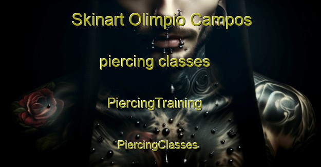 Skinart Olimpio Campos piercing classes | PiercingTraining | PiercingClasses | SkinartTraining-Brazil