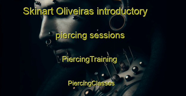 Skinart Oliveiras introductory piercing sessions | PiercingTraining | PiercingClasses | SkinartTraining-Brazil