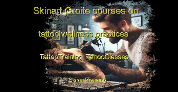 Skinart Oroite courses on tattoo wellness practices | TattooTraining | TattooClasses | SkinartTraining-Brazil